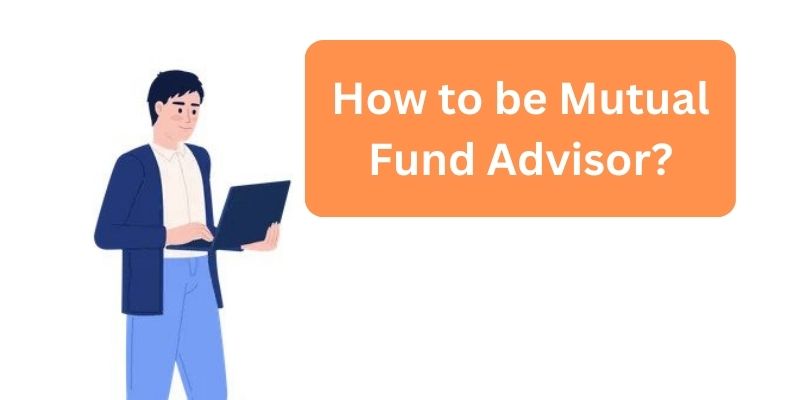 how to be a Mutual Fund Advisor